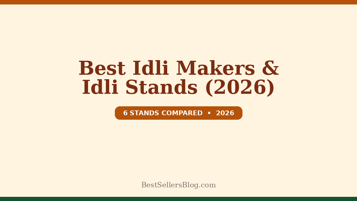 Best idli makers and idli stands for US and Canada kitchens, 2026 comparison
