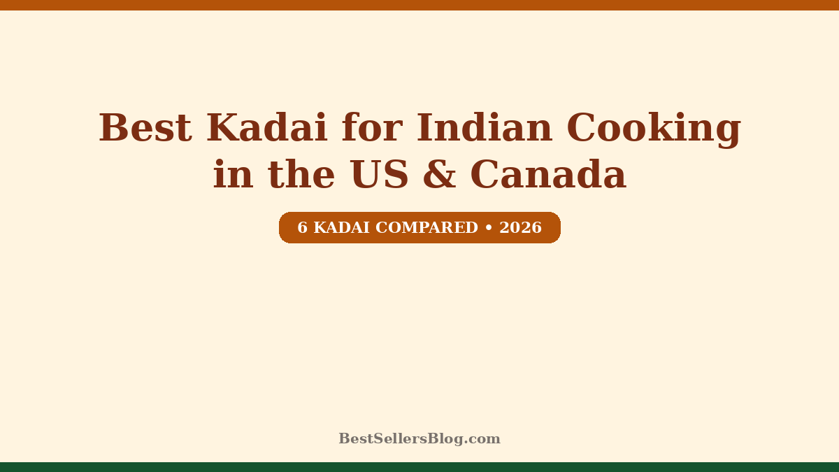 Best kadai for Indian cooking in the US and Canada — 6 models compared
