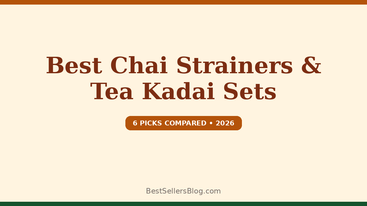 Best Chai Strainers and Tea Kadai Sets for the US and Canada, 2026 comparison