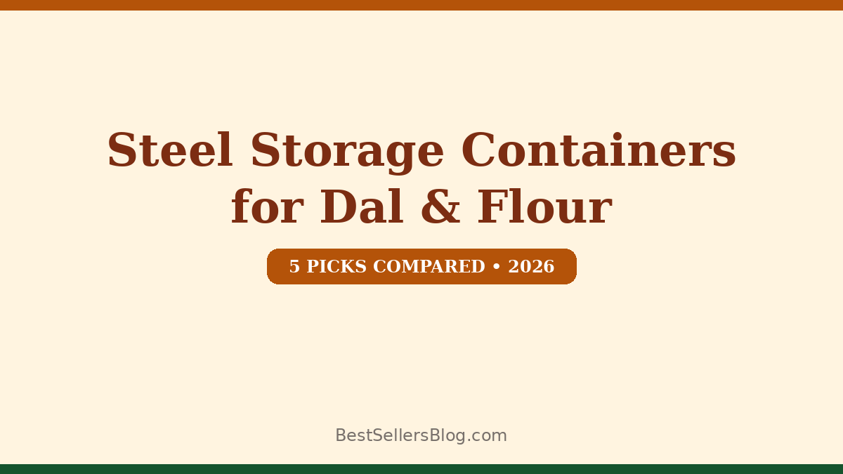 Best steel storage containers for dal and flour in the US and Canada, 2026 comparison